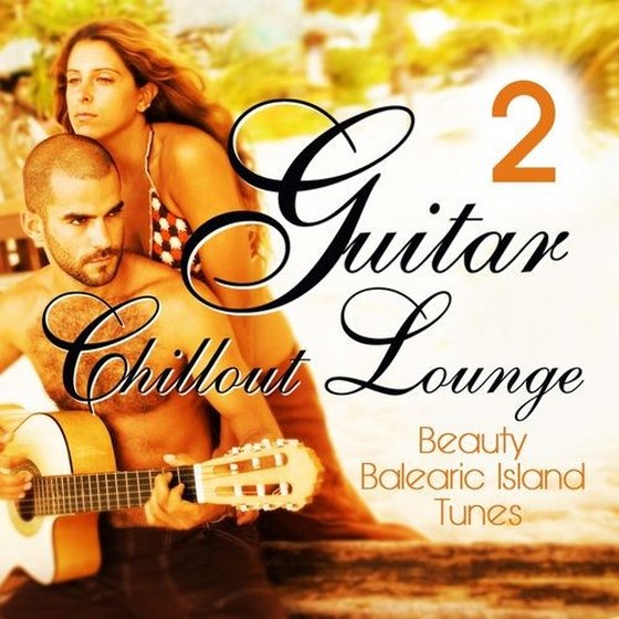 скачать Guitar Chill Out Lounge Vol.2: Beauty Balearic Island Tunes (2012)