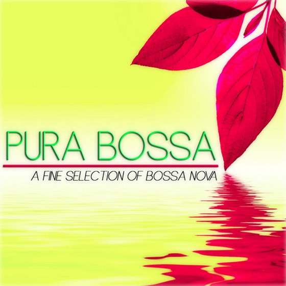 скачать Pura Bossa: A Fine Selection Of Bossa Nova (2012)