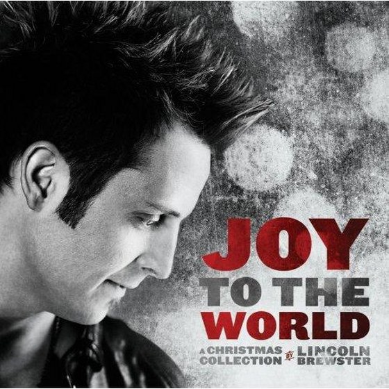 скачать Lincoln Brewster. Joy to the World: A Christmas Collection (2012)