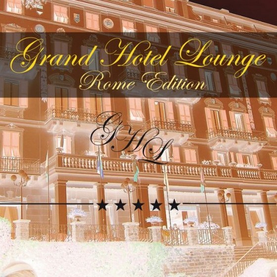 скачать Grand Hotel Lounge: Rome Edition (2012)