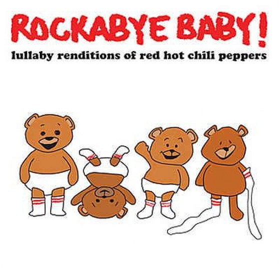 скачать Rockabye Baby!. Rockabye Baby! Lullaby Renditions of Red Hot Chili Peppers (2012)