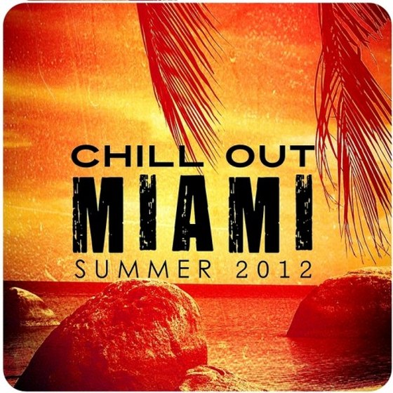 Chill Out Miami Summer (2012)