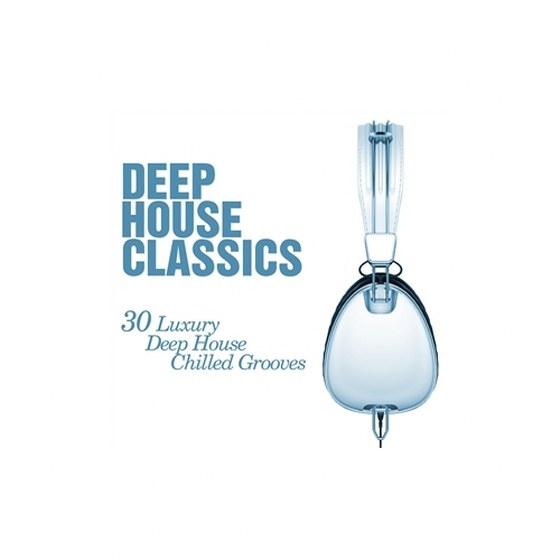 Deep House Classics: 30 Luxury Deep House Grooves (2013)