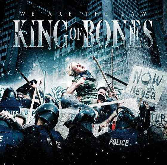 King Of Bones. We Are The Law (2012)