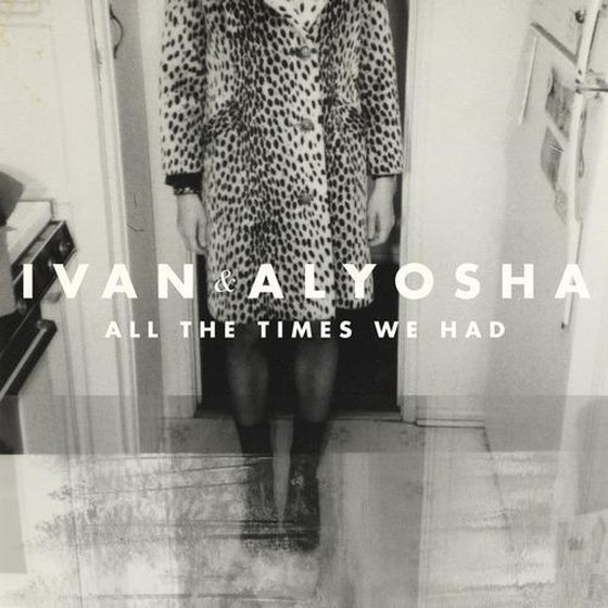 Ivan & Alyosha. All The Times We Had (2013)