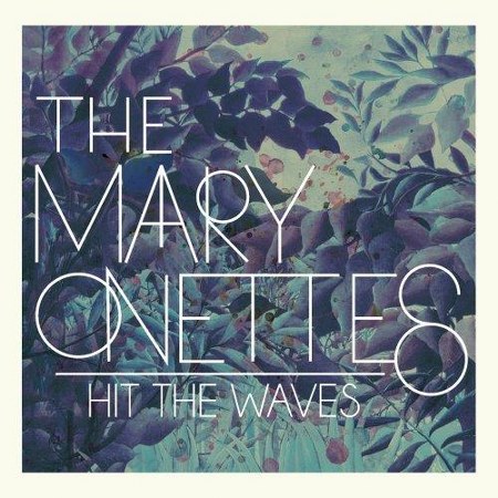 The Mary Onettes. Hit The Waves (2013)