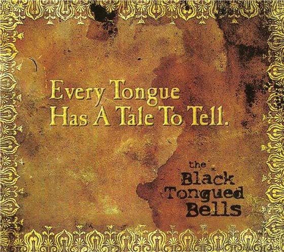 The Black Tongued Bells. Every Tongue Has a Tale to Tell (2013)