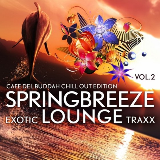 Springbreeze Exotic Lounge Traxx Vol. 2: Cafe Del Buddah Chill Out Edition (2013)