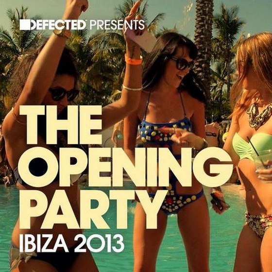 Defected Presents The Opening Party Ibiza (2013)