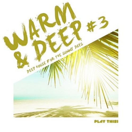 Warm and Deep 3. Deep House for the Sunny Days (2013)