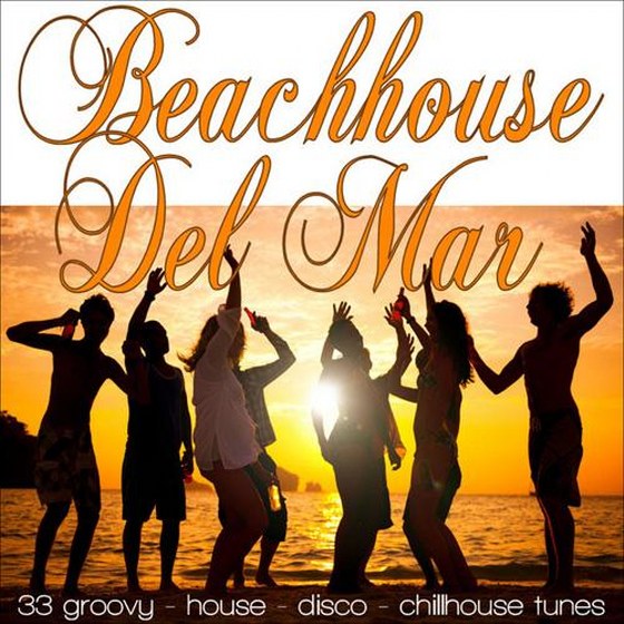 Beachhouse Del Mar 33 Groovy House Disco Chillhouse Tunes (2013)
