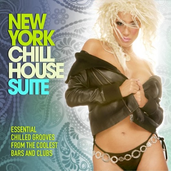 New York Chill House Suite: Essential Chilled Grooves from the Coolest Bars & Clubs (2013)