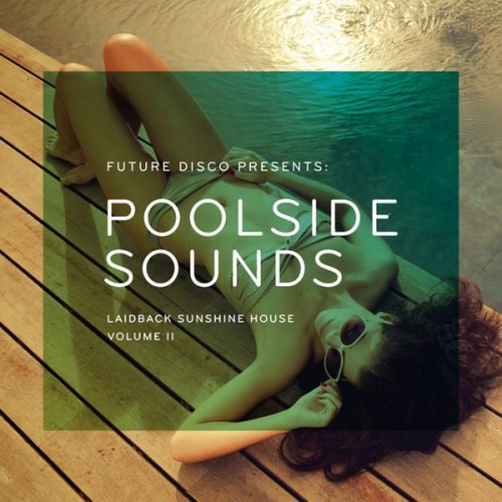 Future Disco Presents: Poolside Sounds Volume 2 (2013)