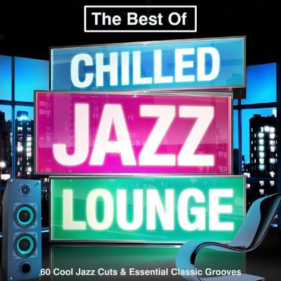 The Best of Chilled Jazz Lounge. 60 Cool Cuts & Essential Classic Grooves: Summer Chillout Edition (2013)