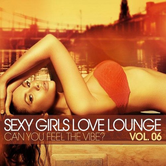 Sexy Girls Love Lounge Can You Feel The Vibe Vol 6 (2013)