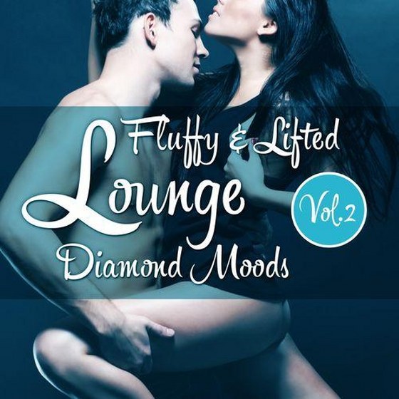 Fluffy & Lifted Lounge Diamond Moods Vol. 2: A Beatism' Lounge Deluxe Music Selection (2013)