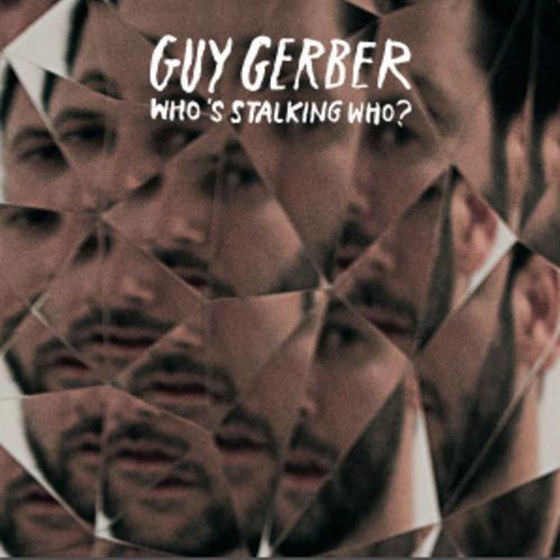 Guy Gerber. Who's Stalking Who (2013)