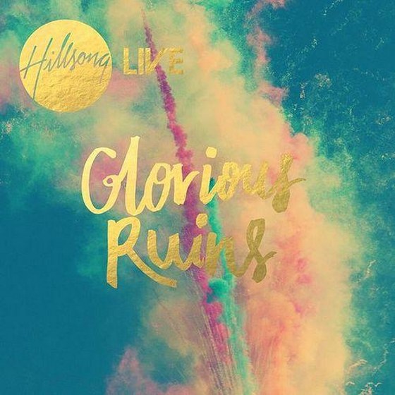 Hillsong. Glorious Ruins: Live (2013)