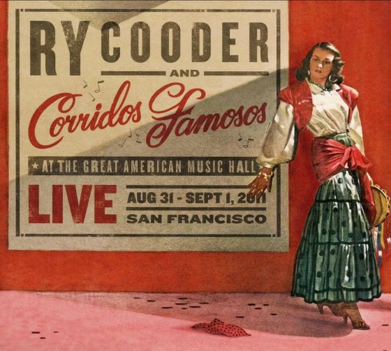 Ry Cooder & Corridos Famosos. Live at The Great American Music Hall (2013)