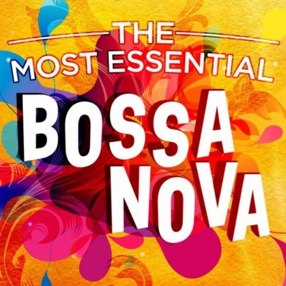 The Most Essential Bossa Nova (2013)