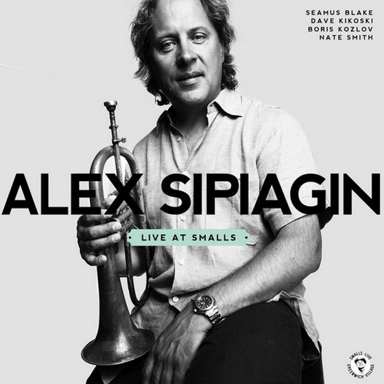Alex Sipiagin. Live At Smalls (2013)