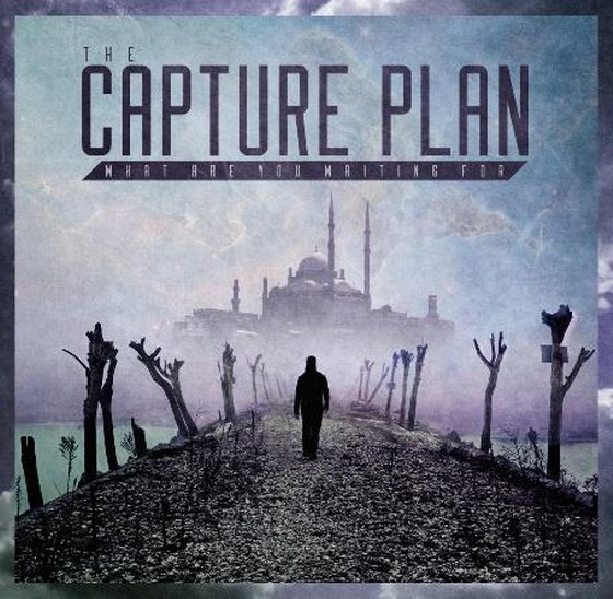 The Capture Plan. What Are You Waiting For (2013)