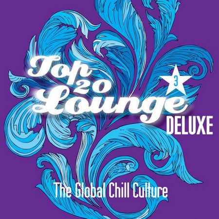 Top 20 Lounge Deluxe. Pt. 3: The Global Chill Culture (2013)