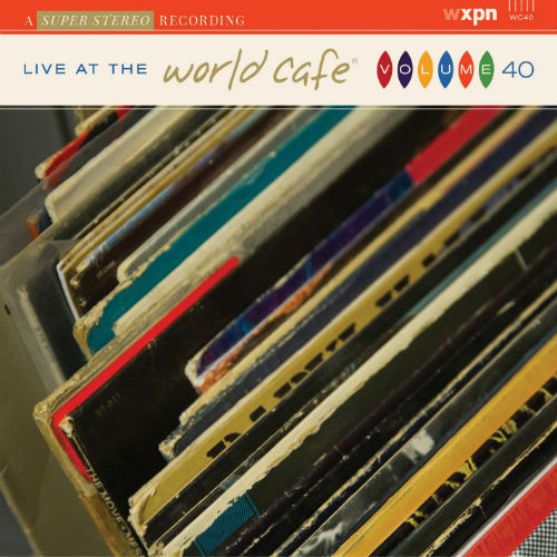 Live At The World Cafe Vol.40