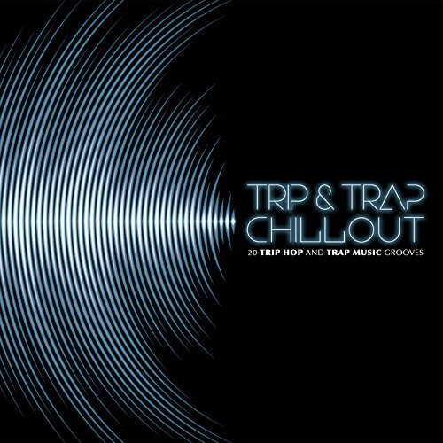 Trip & Trap Chillout: 20 Trip Hop & Trap Music Grooves