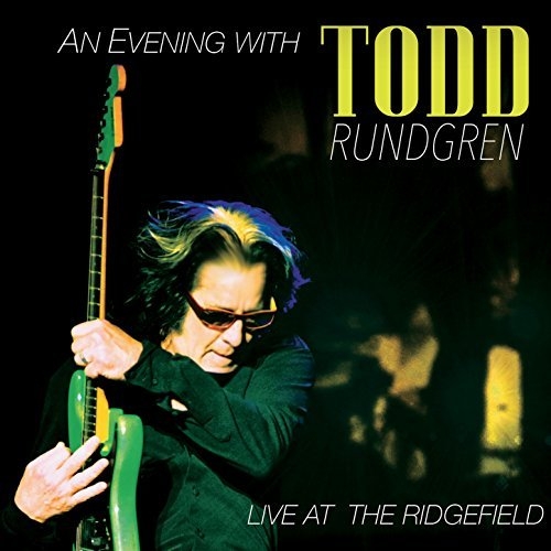 Todd Rundgren. An Evening With Todd Rundgren: Live At The Ridgefield