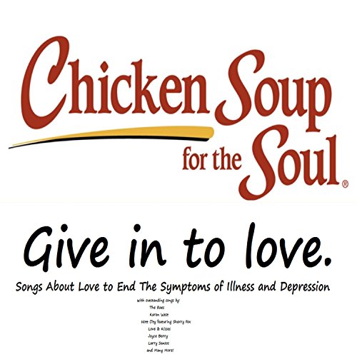 Chicken Soup For The Soul: Give In To Love 