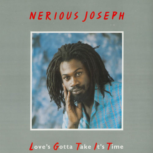 Nerious Joseph: Love's Gotta Take It's Time