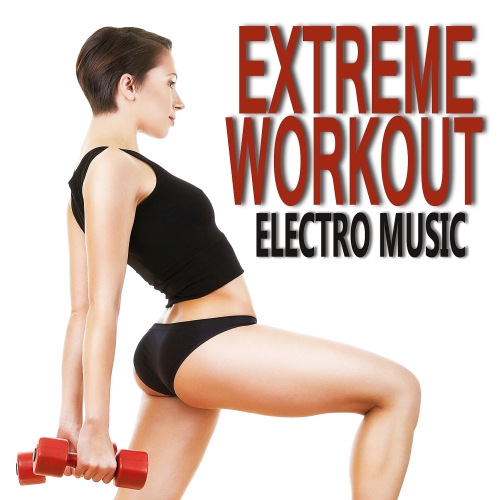 Extreme Workout Electro Music