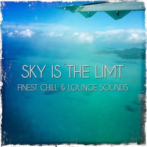 Sky Is The Limit Finest Chill And Lounge Sounds 