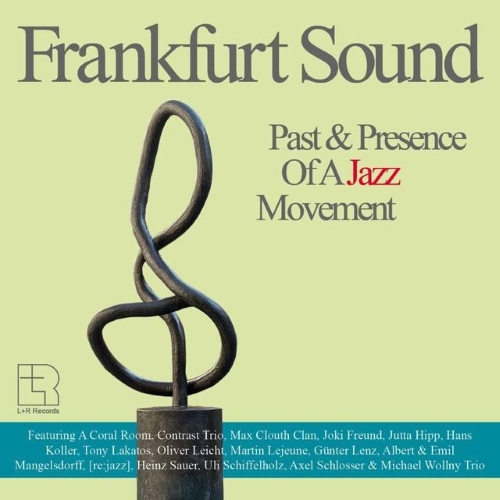 Frankfurt Sound Past & Presence Of A Jazz Movement