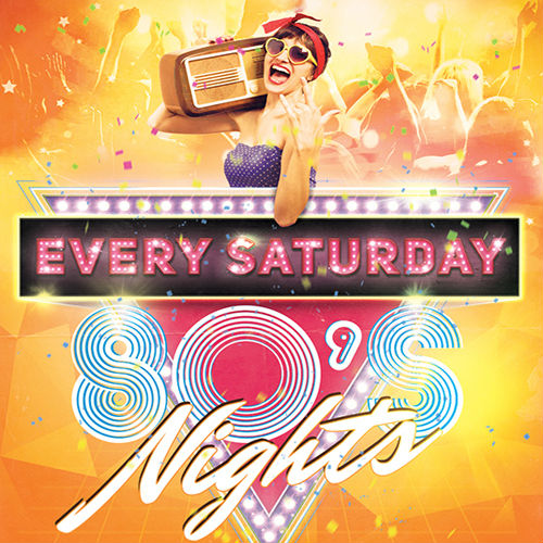 80's Nights Every Saturday 