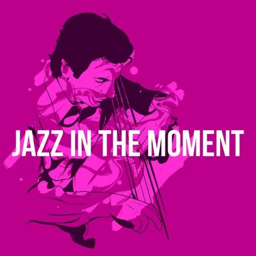 Jazz In the Moment