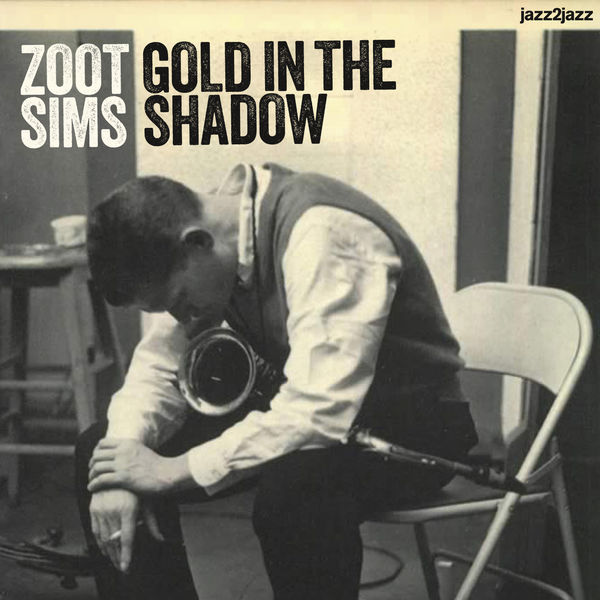 Zoot Sims. Gold in the Shadow
