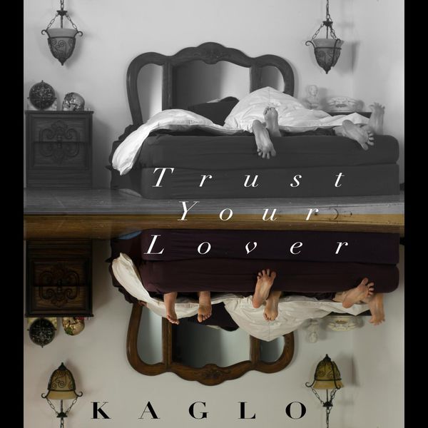 Kaglo. Trust Your Lover