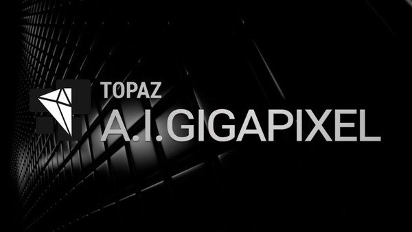 Topaz A.I. Gigapixel