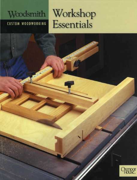 Woodsmith Custom Woodworking. Workshop Essentials