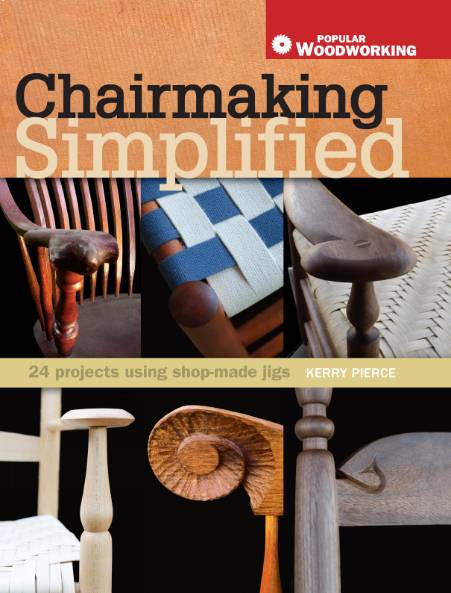 Chairmaking Simplified: 24 Projects Using Shop-Made Jigs