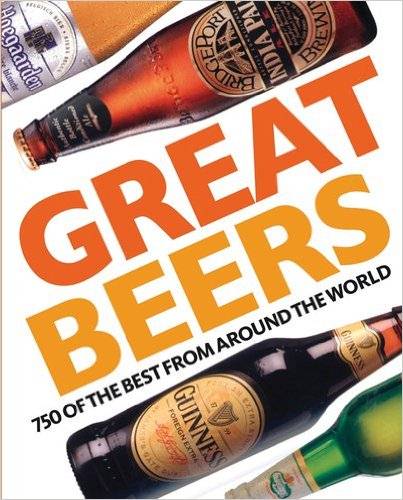 Great Beers: 700 of the Best from Around the World