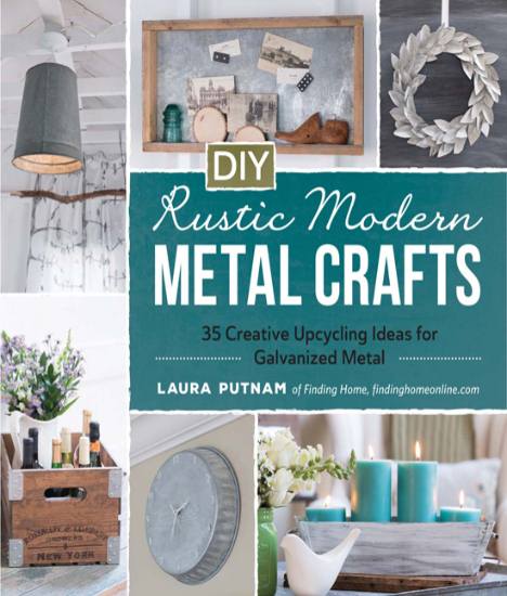 DIY Rustic Modern Metal Crafts: 35 Creative Upcycling Ideas for Galvanized Metal