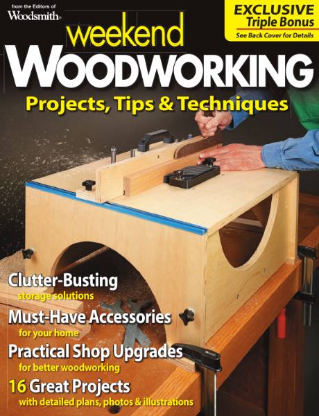 Woodsmith. Weekend Woodworking Projects, Tips & Techniques (2013)