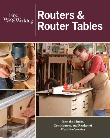 Fine Woodworking. Routers & Router Tables