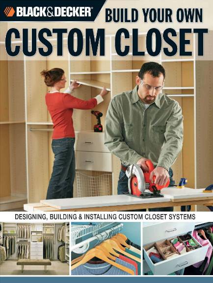 Black & Decker. Build Your Own Custom Closet