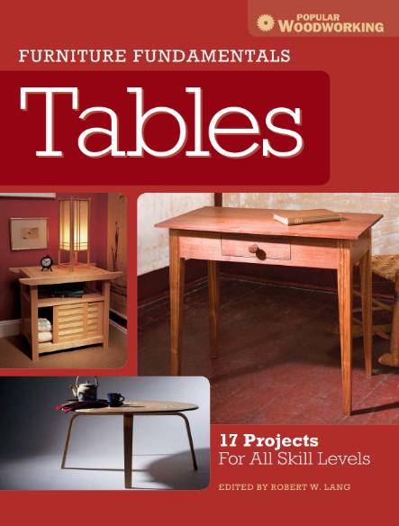 Furniture Fundamentals. Tables: 17 Projects For All Skill Levels