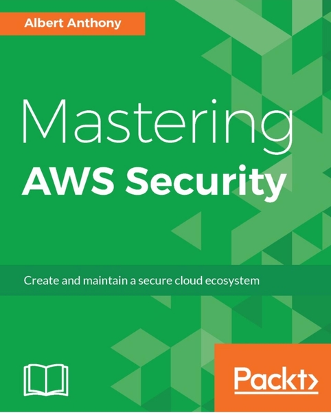Albert Anthony. Mastering AWS Security
