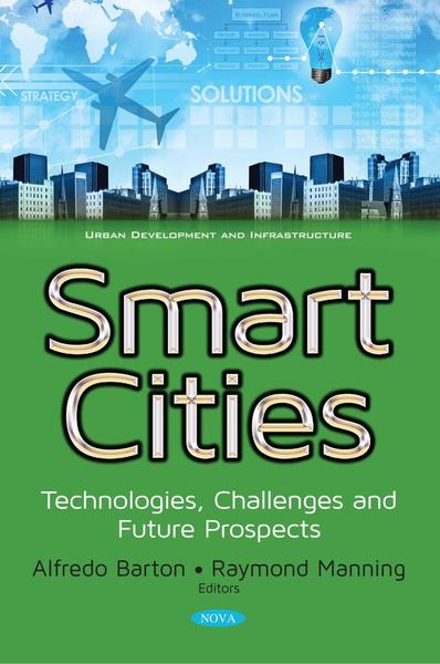 Alfredo Barton, Raymond Manning. Smart Cities: Technologies, Challenges and Future Prospects